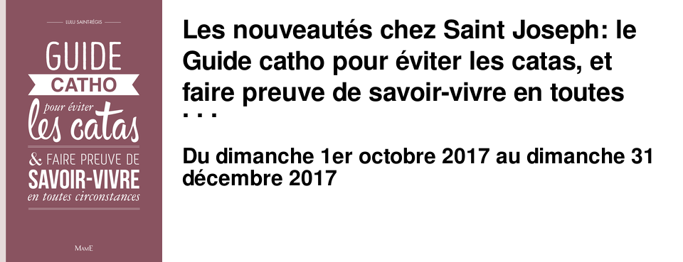 Les nouveaut�s chez Saint Joseph: le Guide catho pour �viter les catas, et faire preuve de savoir-vivre en toutes circonstances - 14,90&euro; TTC